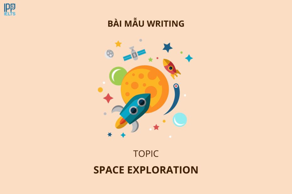 bài mẫu IELTS chủ đề Space Exploration
