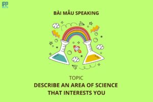 anh bia bai mau Describe an area of science that interests you
