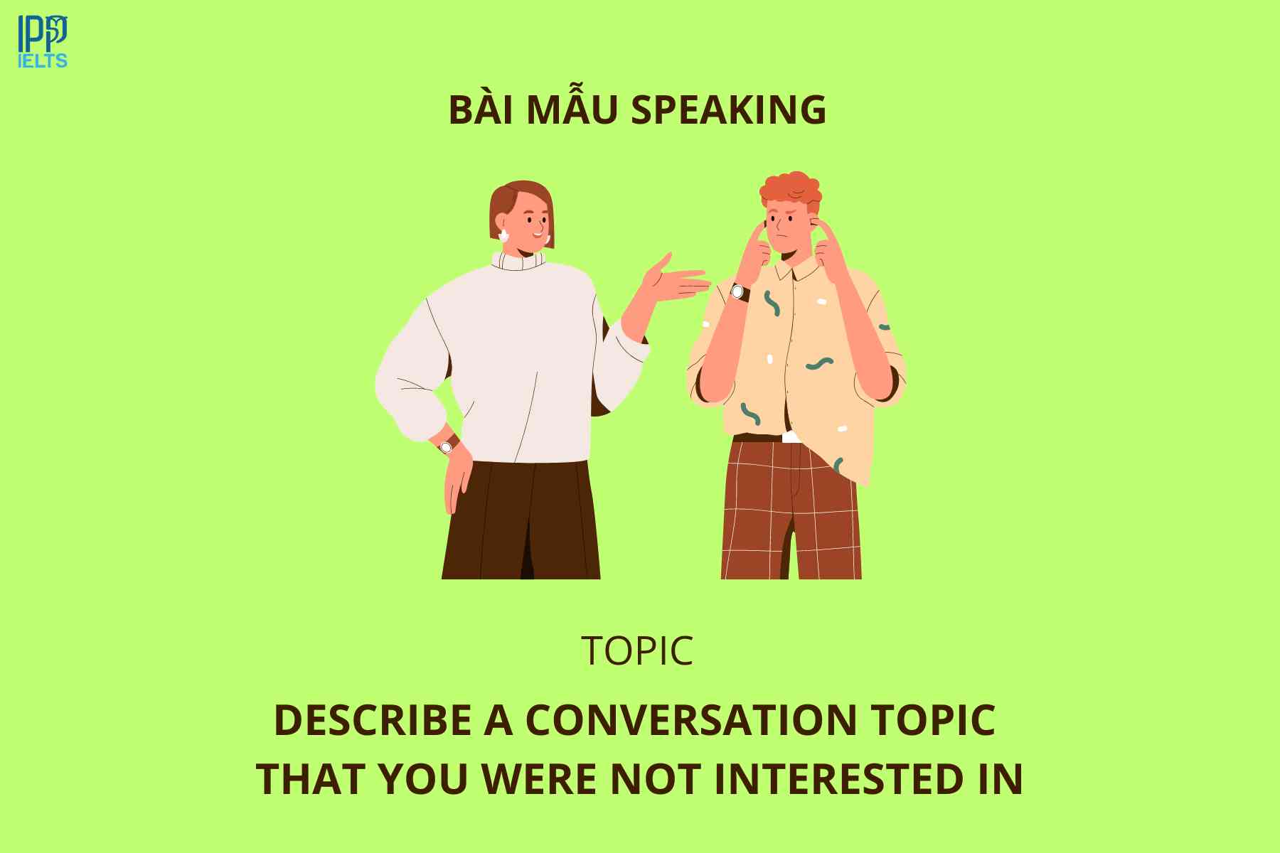 anh bia bai mau Describe a conversation topic that you were not interested in 