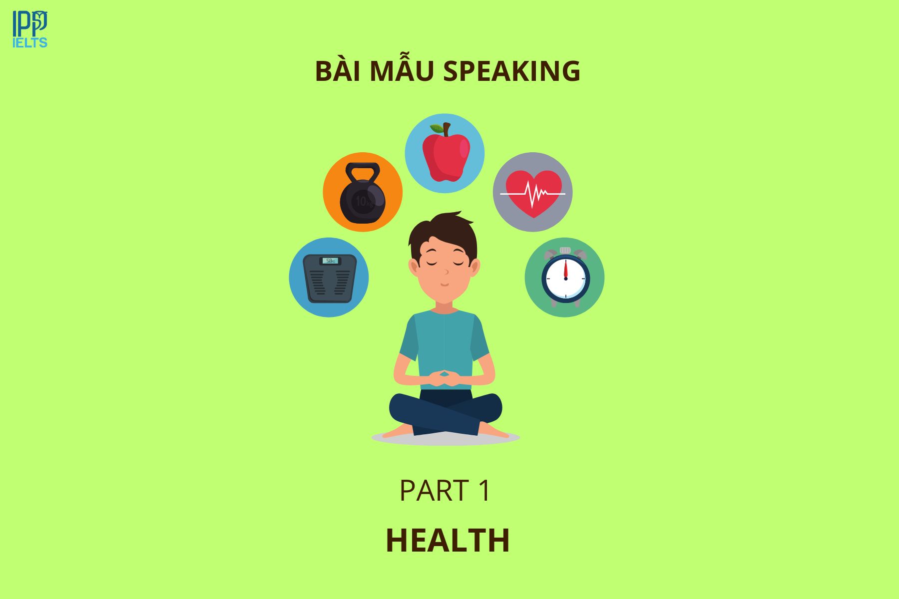 [SAMPLE SPEAKING] BÀI MẪU IELTS CHỦ ĐỀ HEALTH