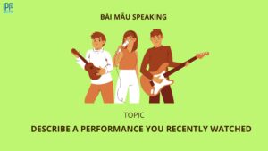 Describe a performance you recently watched