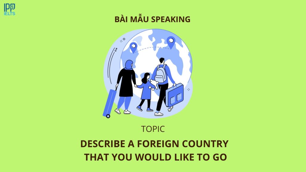 Describe a foreign country that you would like to go