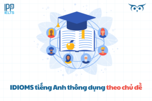 idiom theo chủ đề trong tiếng Anh