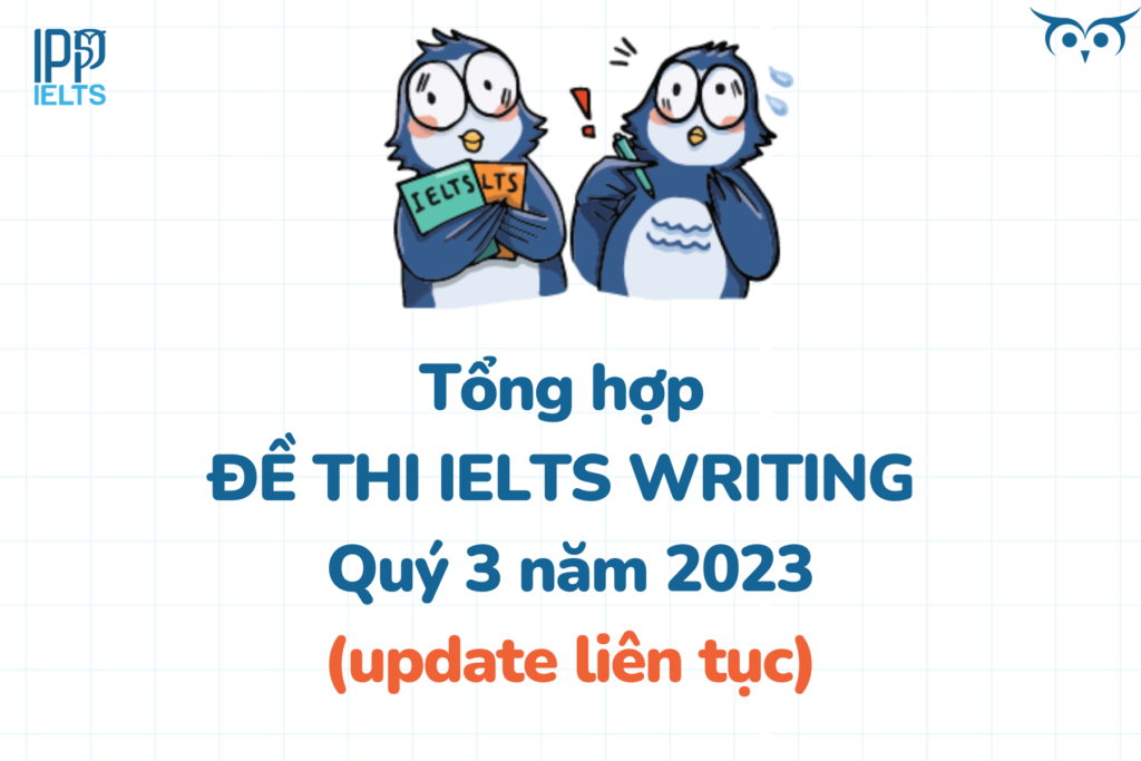 đề thi IELTS Writing quý 3 năm 2023