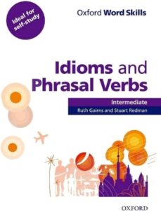 Oxford Word Skills Idioms And Phrasal Verbs intermediate