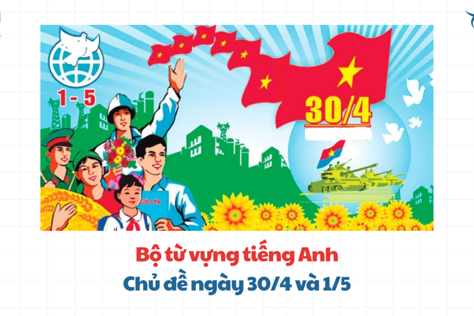từ vựng chủ đề ngày 30/4 và 1/5
